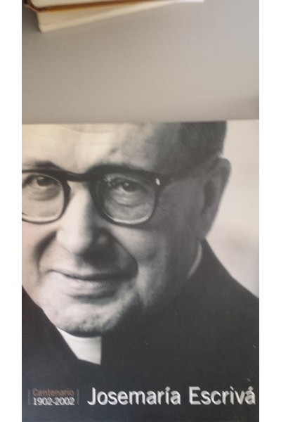 JOSEMARIA ESCRIVA, FUNDADOR DEL OPUS DEI. 1902-2002. Centenario